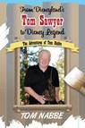 From Disneyland's Tom Sawyer to Disney Legend - Tom Nabbe - 9798896091400