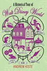 A Historical Tour of Walt Disney World - Andrew Kiste - 9798896091981