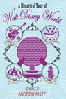 A Historical Tour of Walt Disney World - Andrew Kiste - 9798896092001