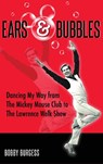 Ears & Bubbles - Bobby Burgess - 9798896092377