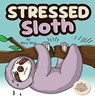 Stressed Sloth - Mary Nhin - 9798896141440