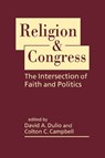 Religion and Congress - David A. Dulio ; Colton C. Campbell - 9798896160144