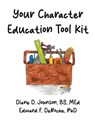 Your Character Education Tool Kit - BS Diane D Johnson ; Edward F Deroche - 9798896175391