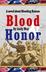 Blood & Honor, a novel about Bleeding Kansas - Andy May - 9798896197003