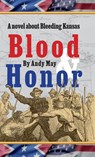 Blood & Honor, a novel about Bleeding Kansas - Andy May - 9798896197034