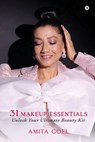 31 Makeup Essentials: Unlock Your Ultimate Beauty Kit - Amita Goel - 9798896323358