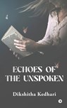 Echoes of the Unspoken - Dikshitha Kedhari - 9798896327158