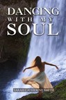 Dancing with my Soul - Sarah Catherine Smith - 9798896330028