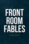 Front Room Fables - Clifford Smith - 9798896377320