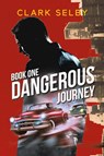 Dangerous Journey - Clark Selby - 9798896410096