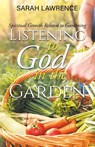 Listening to God in the Garden - Sarah Lawrence - 9798896410225