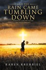 And The Rain Came Tumbling Down - Karen Krehbiel - 9798896410607