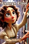 The Story of George Eliot: An Inspiring Story for Kids - Reza Nazari - 9798896471820
