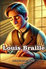 The Story of Louis Braille: An Inspiring Story for Kids - Reza Nazari - 9798896472681
