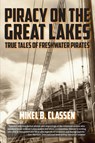 Piracy on the Great Lakes - Mikel B Classen - 9798896560036