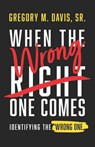 When The Wrong One Comes: Identifying The Wrong One - Gregory M. Davis - 9798896600619