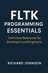 FLTK Programming Essentials - Richard Johnson - 9798896652151