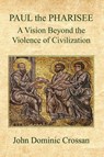 PAUL the PHARISEE - John Dominic Crossan - 9798896690092