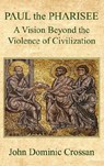 PAUL the PHARISEE - John Dominic Crossan - 9798896690108