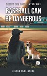 Baseball Can Be Dangerous - JoLynn McClintock - 9798896753131