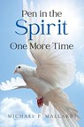 Pen in the Spirit One More Time - Michael P. Mallardi - 9798896760177