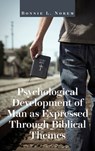 Psychological Development of Man As Expressed Through Biblical Themes - Bonnie L. Norem - 9798896762577