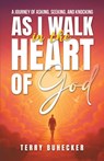 As I Walk in the Heart of God - Terry Buhecker - 9798896831495