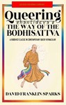 Queering Shantideva's the Way of the Bodhisattva: A Buddhist Classic in Contemporary Queer Vernacular - David Franklin Sparks - 9798896861478