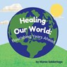 Healing Our World - Marea Saldarriaga - 9798896869139