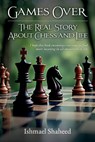 Games Over!, The Real Story about Chess and Life - Ishmael Shaheed - 9798896915607