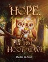 Hope, the Littlest Hoot Owl - Dustin W. Stull - 9798896916116