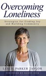 Overcoming Loneliness - Leslie Parker Taylor - 9798896943488