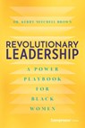 Revolutionary Leadership - Kerry Mitchell Brown - 9798897010615