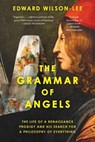 The Grammar of Angels - Edward Wilson-Lee - 9798897103164