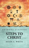 Steps to Christ - Ellen G. White - 9798897180189