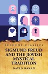 Sigmund Freud and the Jewish Mystical Tradition - David Bakan - 9798897180509