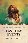 Last Day Events - Ellen G. White - 9798897180844