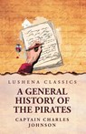 A General History of the Pirates - Captain Charles Johnson - 9798897182473