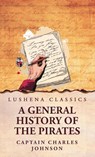 A General History of the Pirates - Captain Charles Johnson - 9798897182572