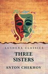 Three Sisters - Anton Chekhov - 9798897183654