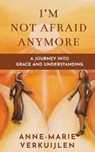 I'm Not Afraid Anymore - Anne-Marie Verkuijlen - 9798897330058