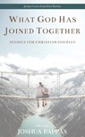 What God Has Joined Together - Joshua L. Pappas - 9798897330072