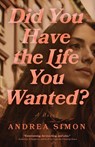 Did You Have the Life You Wanted? - Andrea Simon - 9798897409785