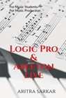 Logic Pro & Ableton Live: A Student's Guide to DAW Workflow and Techniques - Aritra Sarkar - 9798897440900