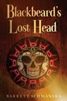 Blackbeard's Lost Head - Barrett Schmanska - 9798897471379