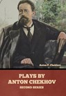 Plays by Anton Chekhov, Second Series - Anton Pavlovich Chekhov - 9798897732135