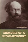 Memoirs of a Revolutionist - Peter Kropotkin - 9798897733187