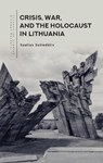 Crisis, War, and the Holocaust in Lithuania - Saulius Suziedelis - 9798897830008