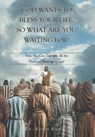 God Wants to Bless Your Life, So What Are You Waiting For?: How You Can Tap into All the Promised Blessings of God - Kerry Knight - 9798897853991