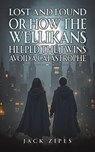 Lost and Found or How the Wellikans Helped the Twins Avoid a Catastrophe - Jack Zipes - 9798897891023